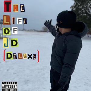 The Life of J.D (Deluxe) [Explicit]