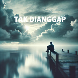 TAK DIANGGAP