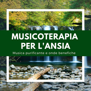 Musicoterapia per l'ansia - Musica purificante e onde benefiche