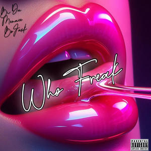 Who Freak (feat. BoJaxk) (Explicit)