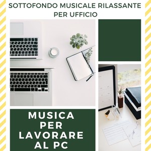 Musica per lavorare al PC: Sottofondo musicale rilassante per ufficio