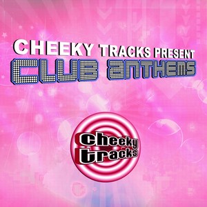 Cheeky Tracks Club Anthems