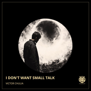 I Don't Want Small Talk