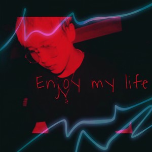 ENJOY MY LIFE