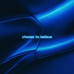 CHOOSE TO BELIEVE (feat. Sydney Day)