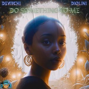 Do Something To Me (feat. Diolini)