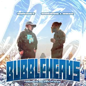 BubbleHeads (feat. Cuervo Loomi & FatFlava) (Explicit)