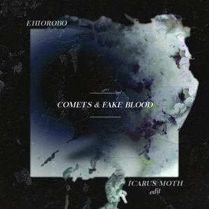 Comets & Fake Blood (Icarus Moth Remix)