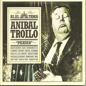 Anibal Troilo "Pichuco" - Bs.As Tango -