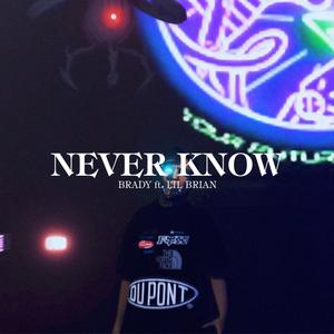 Never Know (feat. Lil Brian) [Explicit]