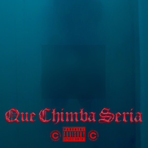 Que Chimba Seria (Explicit)
