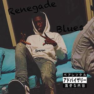 Renagade Blues (Explicit)