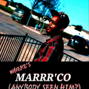 WHERE'S MARRR'CO (ANYBODY SEEN HIM ?) [Explicit]