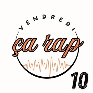 Vendredi ça rap 10