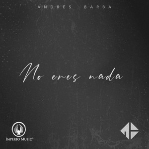 No Eres Nada
