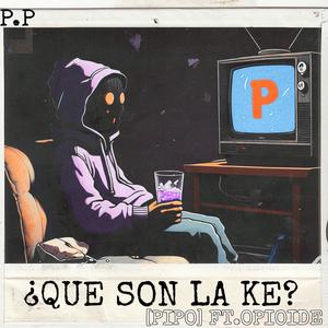 ¿QUE SON LA KE? (feat. OPIOIDE) [Explicit]