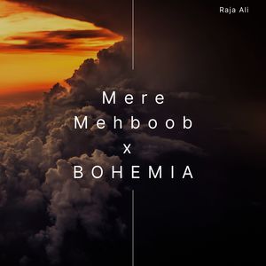 Mere Mehboob x  Bohemia