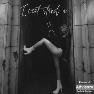 I Cant Stand U (Explicit)