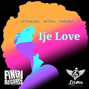 Ije Love(feat. Fingiboy & Deyo Daniel)