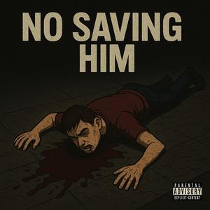 No saving Him (Explicit)