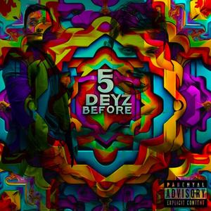 5 DEYZ BEFORE (Explicit)