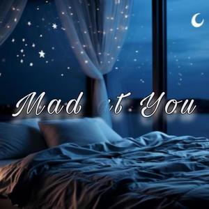 Mad at You (Explicit)