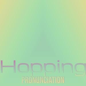 Hopping Pronunciation