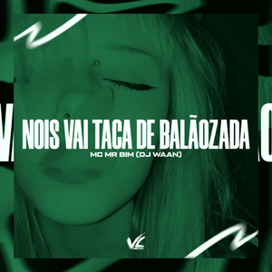 Nois Vai Taca de Balãozada (Explicit)