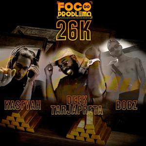 26k (feat. Deek TarjaPreta, Bob-Z & Kasfyah) [Explicit]