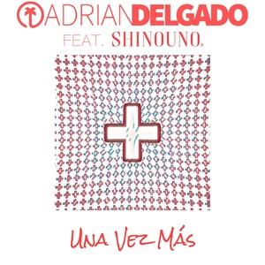 Una Vez Más (feat. Shinouno)