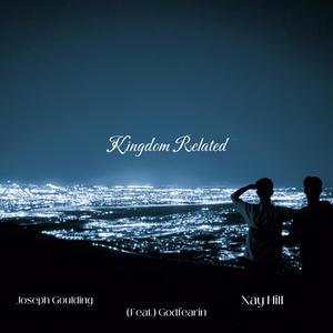 Kingdom Related (feat. Xay Hill & GodFearin)