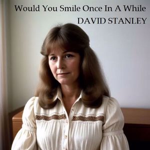 Would You Smile Once In A While