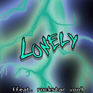 Lonely (feat. Rockstar Von) [Explicit]