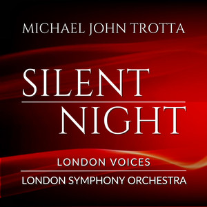 Silent Night, Holy Night (Arr. for Choir and Orchestra by Michael John Trotta)