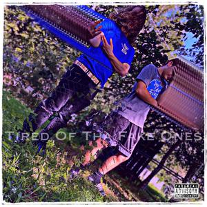 Tired Of Tha Fake Ones (Explicit)