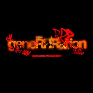 geneRRRation (Take Care, VANDERRR) [Explicit]