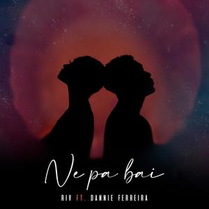Ne Pa Bai(feat. Dannie Ferreira)