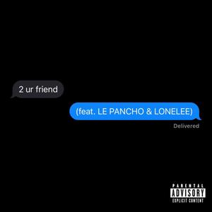 2 Ur Friend (feat. LONELEE.) (Explicit)