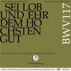 Bachkantate, BWV 117 - Sei Lob und Ehr dem höchsten Gut