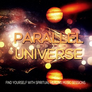 Parallel Universe - Find Yourself with Spiritual Healing Music Session, Practice Yoga & Deep Meditation with Calm Music and Nature Sounds