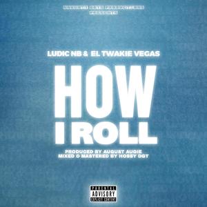 How I Roll (feat. El Twakie Vegas) (Explicit)