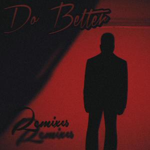 Do Better [Remixes]