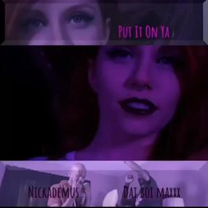 Put It On Ya(feat. Dat Boi Maxxx) (Explicit)
