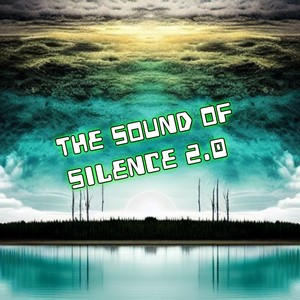 The Sound of Silence 2.0