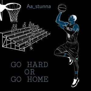 Go Hard or Go Home (Explicit)