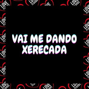 Vai Me Dando Xerecada (Explicit)