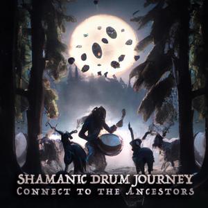 Shamanic Drum Journey (Connect to the Ancestors)