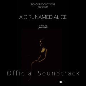 A Girl Named Alice (Official Soundtrack)