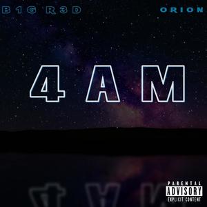 4AM (feat. Orion) [Explicit]