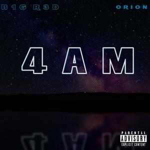 4AM (feat. Orion) (Explicit)